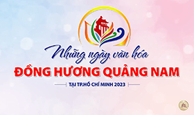 Chương trình “Những ngày Văn hóa đồng hương Quảng Nam tại Thành phố Hồ Chí Minh năm 2023”
